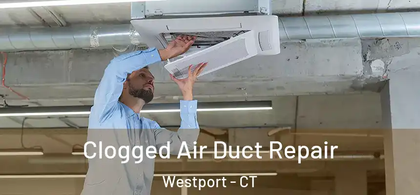  Clogged Air Duct Repair Westport - CT