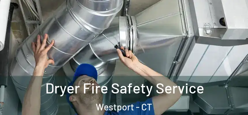  Dryer Fire Safety Service Westport - CT