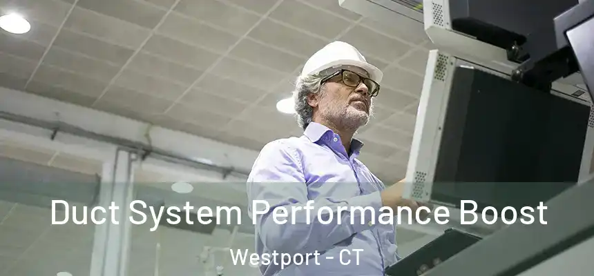  Duct System Performance Boost Westport - CT