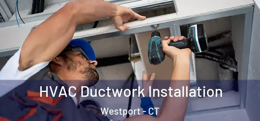  HVAC Ductwork Installation Westport - CT