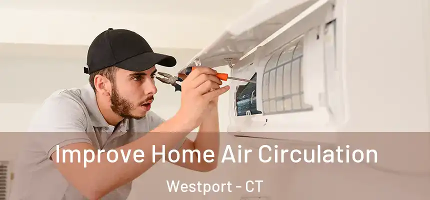  Improve Home Air Circulation Westport - CT