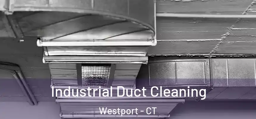  Industrial Duct Cleaning Westport - CT