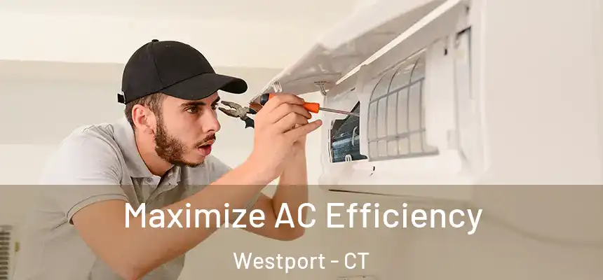 Maximize AC Efficiency Westport - CT