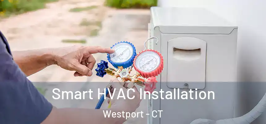  Smart HVAC Installation Westport - CT