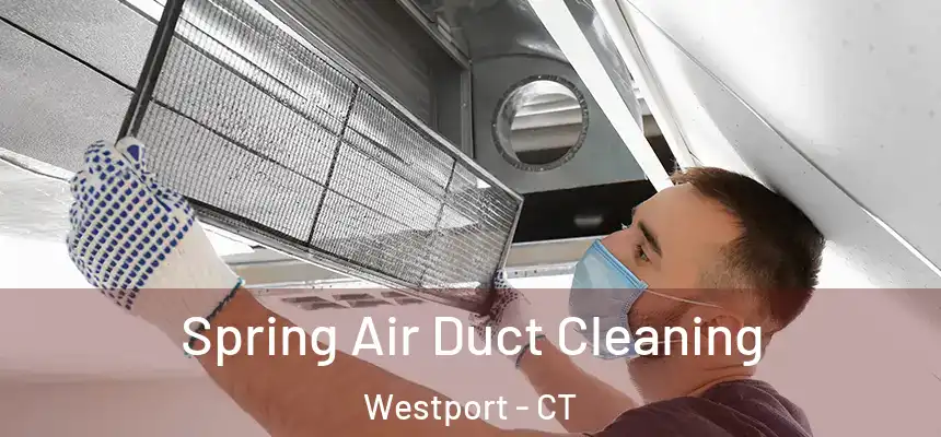  Spring Air Duct Cleaning Westport - CT